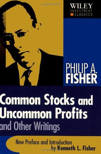 By Philip A. Fisher - Common Stocks and Uncommon Profits and Other Writings (Wiley Investment Classics) (2nd Edition) (7/30/03)