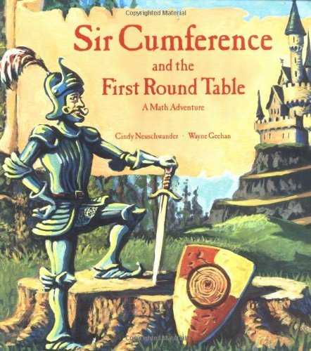 By Cindy Neuschwander - Sir Cumference and the Knights of the First Round Table (A Math Adventure) (3.1.1999)