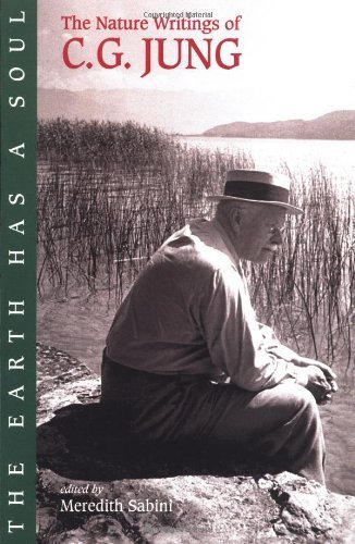 By C. G. Jung - The Earth Has a Soul: C.G.Jung's Writings on Nature, Technology and Modern Life (1/29/02)