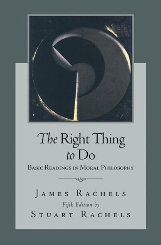 By James Rachels - The Right Thing To Do: Basic Readings in Moral Philosophy (5th Edition) (2.1.2009)