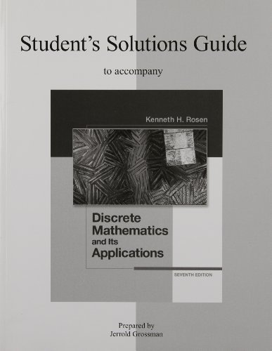 By Kenneth Rosen - Student's Solutions Guide for Discrete Mathematics and Its Applications (7th Edition) (6/26/11)