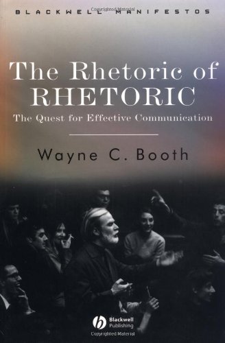 By Wayne C. Booth - The Rhetoric of RHETORIC: The Quest for Effective Communication (9/29/04)