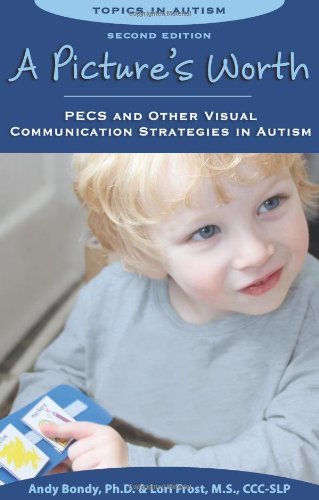 By Andy Bondy - Pictures Worth: PECS & Other Visual Communication Strategies in Autism (Topics in Autism) (2nd Revised edition) (5.2.2011)