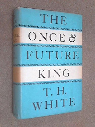 By T. H. White - The Once and Future King (7/26/58)