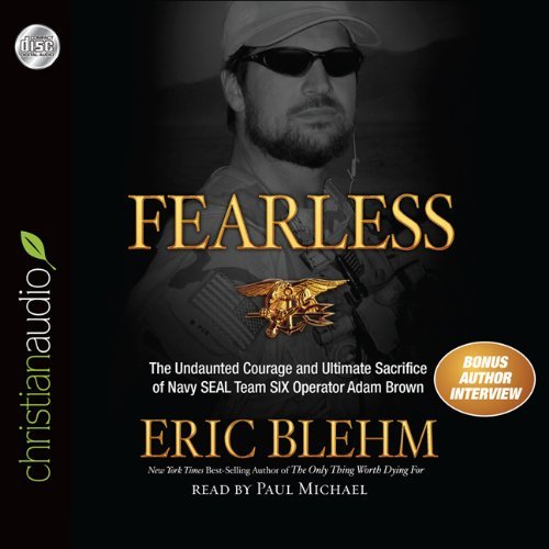 By Eric Blehm - Fearless: The Undaunted Courage and Ultimate Sacrifice of Navy Seal Team Six Operator Adam Brown (Unabridged) (4/22/12)