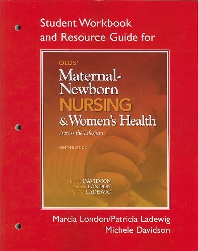 By Michele C. Davidson RN Ph.D. CNM - Student Workbook and Resource Guide for Olds' Maternal-Newborn Nursing & Women's Health Across the Lifespan (9th Edition) (12/24/10)