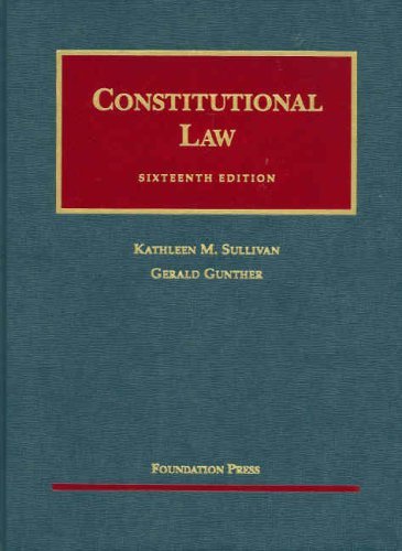 By Kathleen M. Sullivan - Constitutional Law (University Casebooks) (16th Edition) (7/16/07)