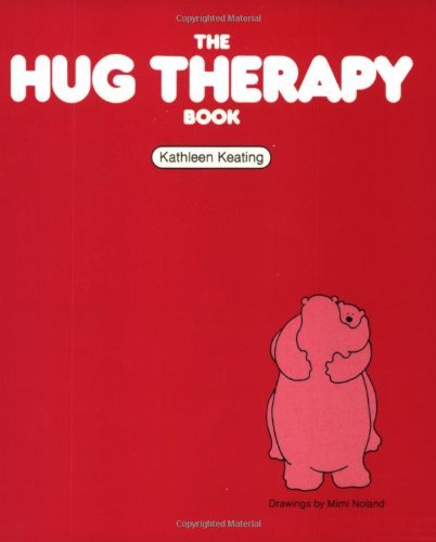 By Kathleen Keating - The Hug Therapy Book (6/26/08)