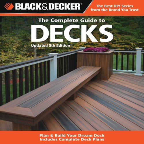 By Editors of Creative Publishing International - The Complete Guide to Decks: How to Plan & Build Your Dream Deck: with Complete Deck Plans (Black & Decker) (5th Edition) (12.2.2011)