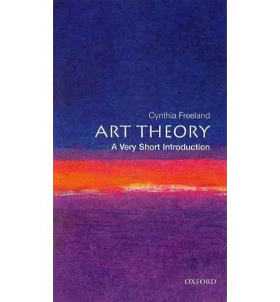 By Cynthia Freeland - Art Theory: A Very Short Introduction (11/15/07)