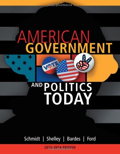 By Steffen W. Schmidt - American Government and Politics Today, 2013-2014 Edition (16th Edition) (12.2.2012)