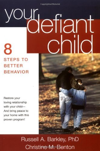 By Russell A. Barkley - Your Defiant Child: Eight Steps To Better Behavior (First Printing) (10/28/98)