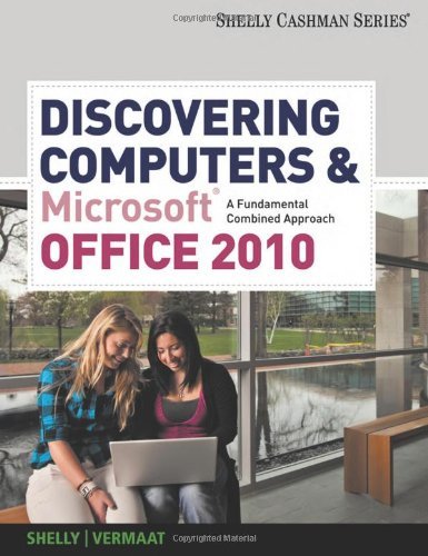 By Gary B. Shelly - Discovering Computers and Microsoft¶© Office 2010: A Fundamental Combined Approach (1st Edition)