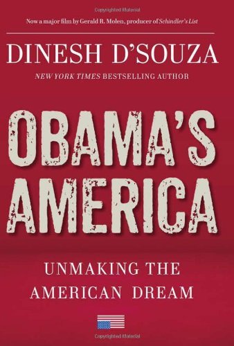 By Dinesh D'Souza - Obama's America (7/31/12)