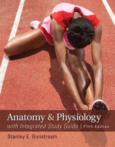 By Stanley Gunstream - Anatomy & Physiology with Integrated Study Guide (5th Edition) (12/13/11)