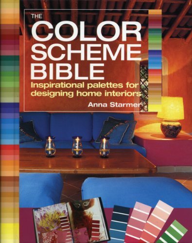 By Anna Starmer - The Color Scheme Bible: Inspirational Palettes for Designing Home Interiors (7/31/12)