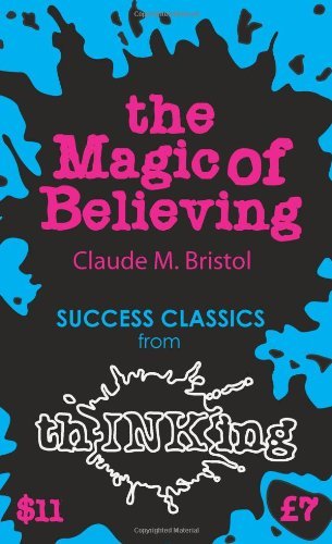 By Claude M. Bristol - The Magic Of Believing (ThINKing Classics) (3/23/11)