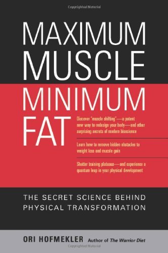 By Ori Hofmekler - Maximum Muscle Minimum Fat: The Secret Science Behind Physical Transformation (7.2.2008)