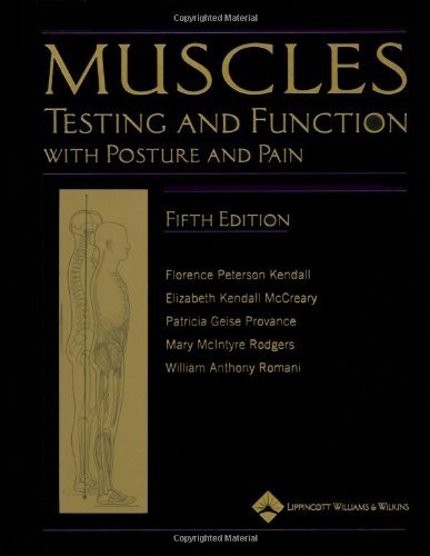 By Florence P. Kendall BS PT FAPTA - Muscles: Testing and Function, with Posture and Pain :Includes a Bonus Primal Anatomy CD-ROM (5th Edition) (1/25/05)