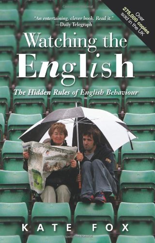By Kate Fox - Watching the English: The Hidden Rules of English Behaviour (4/15/08)