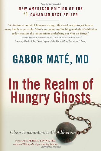 By Gabor Mate - In the Realm of Hungry Ghosts: Close Encounters with Addiction (12.6.2009)
