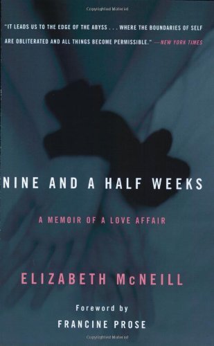 By Elizabeth McNeill - Nine and a Half Weeks: A Memoir of a Love Affair (12.5.2004)