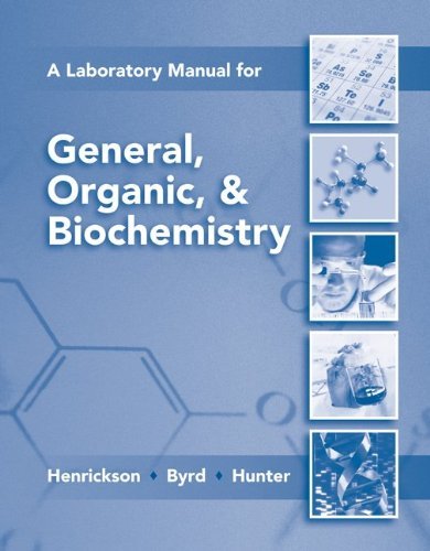 By Charles Henrickson - Lab Manual for General, Organic & Biochemistry (7th Edition) (12/21/09)