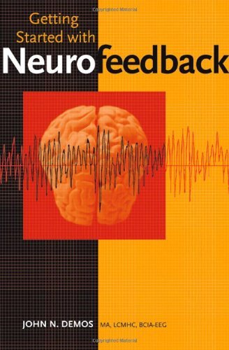 By John N. Demos - Getting Started with Neurofeedback (Norton Professional Books) (12/18/04)
