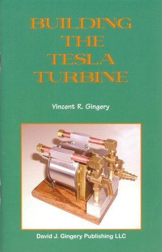 By Vincent R. Gingery - Building the Tesla Turbine (12.2.2003)