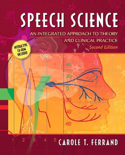 By Carole T. Ferrand - Speech Science: An Integrated Approach to Theory and Clinical Practice (2nd Edition) (6/28/06)