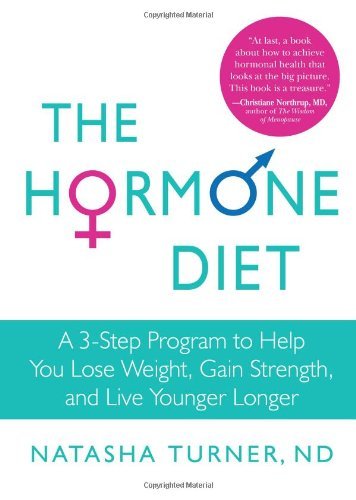 By Natasha Turner - The Hormone Diet: Lose Fat, Gain Strength, Live Younger Longer (1st Edition) (7.5.2010)