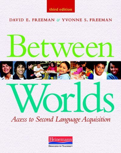 By David E. Freeman - Between Worlds: Access to Second Language Acquisition (3rd Edition) (4/17/11)