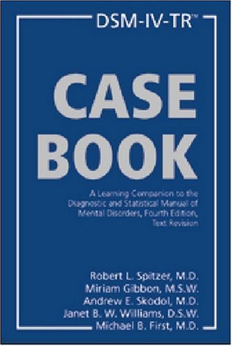 By Robert L. Spitzer - DSM-IV-TR Casebook: A Learning Companion to the Diagnostic and Statistical Manual of Mental Disorders: Text Revision (4th Revised edition) (1.1.2002)