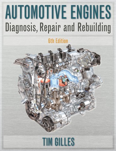 By Tim Gilles - Automotive Engines: Diagnosis, Repair and Rebuilding (6th Edition) (1/16/10)