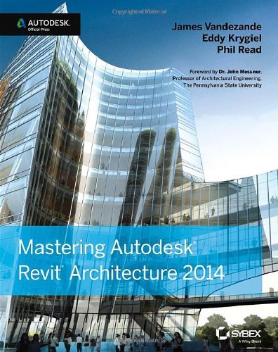 By James Vandezande - Mastering Autodesk Revit Architecture 2014: Autodesk Official Press (5.5.2013)