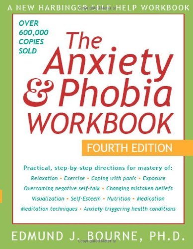 By Edmund J. Bourne - The Anxiety and Phobia Workbook (Anxiety & Phobia Workbook) (4th Revised edition) (4.1.2005)
