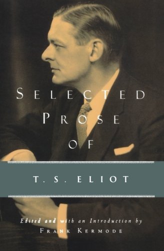 By T. S. Eliot - Selected Prose of T.S. Eliot (10.11.1975)