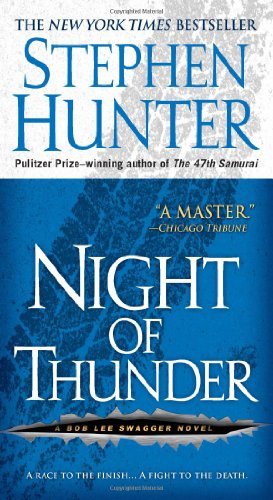 By Stephen Hunter - Night of Thunder (Bob Lee Swagger Novels) (Reprint) (8/30/09)