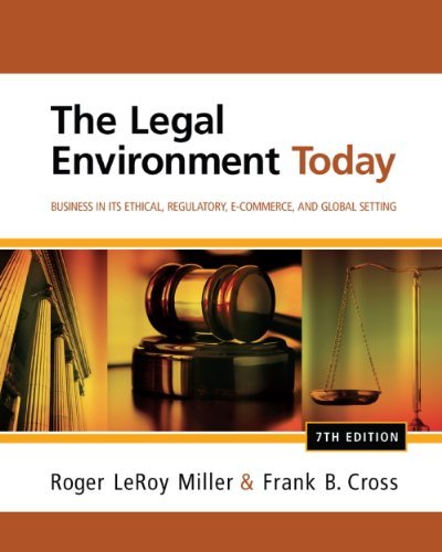 By Roger LeRoy Miller - Study Guide for Miller/Cross' The Legal Environment Today: Business In Its Ethical, Regulatory, E-Commerce, and Global Setting, 7th (7th Edition) (12.2.2011)