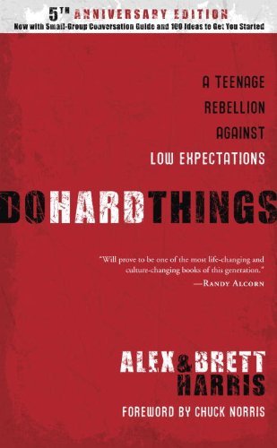 By HARRIS ALEX & BRETT - DO HARD THINGS: A Teenage Rebellion Against Low Expectations (4/20/08)