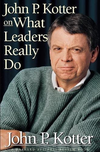By John P. Kotter - John P. Kotter on What Leaders Really Do (1st Edition)