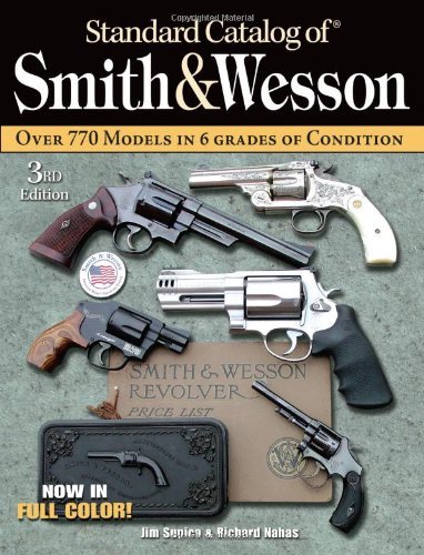 By Jim Supica - Standard Catalog of Smith and Wesson (Standard Catalog of Smith & Wesson) (3rd Revised edition) (2/28/07)