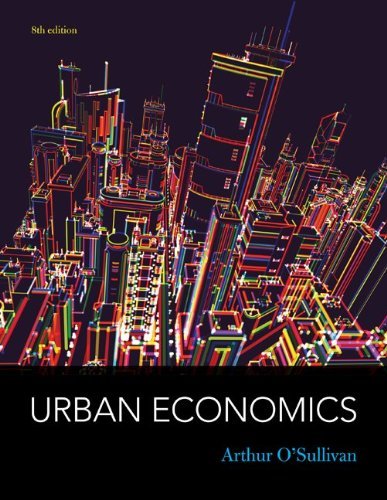By Arthur O'Sullivan - Urban Economics (8th Edition) (9/26/11)