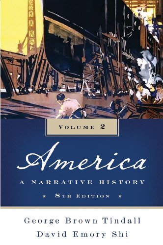 By George Brown Tindall - America: A Narrative History (Eighth Edition) (Vol. 2) (Eighth Edition) (9/19/09)