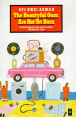 By Ayi Kwei Armah - The Beautyful Ones Are Not Yet Born (African Writers Series) (9/23/89)