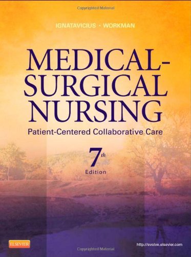 By Donna D. Ignatavicius MS RN ANEF - Medical-Surgical Nursing: Patient-Centered Collaborative Care, Single Volume, 7e (7th Edition) (2/20/12)