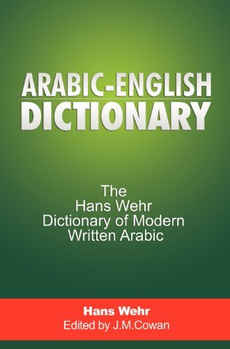 By Hans Wehr - Arabic-English Dictionary: The Hans Wehr Dictionary of Modern Written Arabic (6.5.2011)