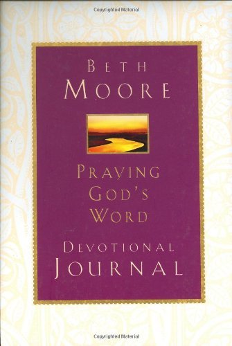 By Beth Moore - Praying God's Word Devotional Journal (7/16/02)