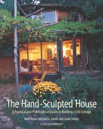 By Ianto Evans - The Hand-Sculpted House: A Philosophical and Practical Guide to Building a Cob Cottage: A Practical Guide to Building a Cob Cottage (The Real Goods Solar Living Book): 10 (12.2.1989)