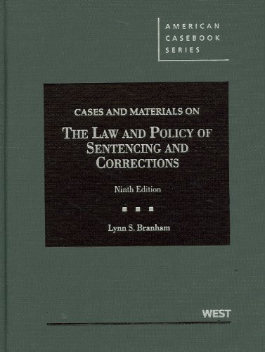 By Lynn S. Branham - Cases and Materials on the Law and Policy of Sentencing and Corrections, 9th (American Casebook) (9th Edition) (10.8.2012)